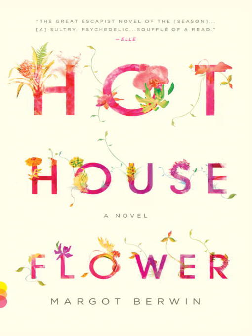 Title details for Hothouse Flower and the Nine Plants of Desire by Margot Berwin - Available